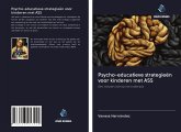 Psycho-educatieve strategieën voor kinderen met ASS Psycho-educatieve strategieën voor kinderen met ASS