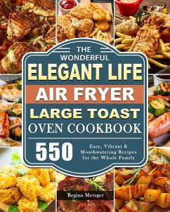 The Wonderful Elegant Life Air Fryer,Large Toast Oven Cookbook - Metzger, Regina
