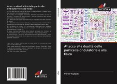 Attacco alla dualità delle particelle ondulatorie e alla fisica - Kuligin, Victor