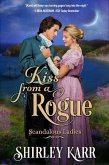 Kiss From A Rogue (Scandalous Ladies, #2) (eBook, ePUB) Kiss From A Rogue (Scandalous Ladies, #2) (eBook, ePUB)
