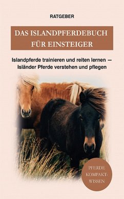 Das Islandpferdebuch für Einsteiger (eBook, ePUB) - Kompaktwissen, Pferde