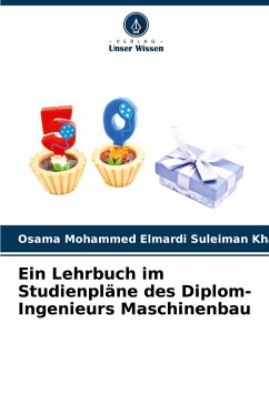 Ein Lehrbuch im Studienpläne des Diplom-Ingenieurs Maschinenbau - Khayal, Osama Mohammed Elmardi Suleiman