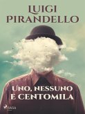 Uno, nessuno e centomila (eBook, ePUB) Uno, nessuno e centomila (eBook, ePUB)