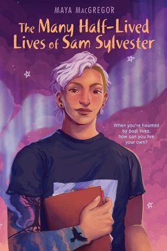 The Many Half-Lived Lives of Sam Sylvester (eBook, ePUB) - Macgregor, Maya