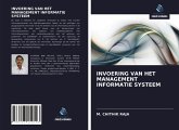 INVOERING VAN HET MANAGEMENT INFORMATIE SYSTEEM INVOERING VAN HET MANAGEMENT INFORMATIE SYSTEEM