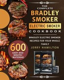 The Complete Bradley Smoker Electric Smoker Cookbook