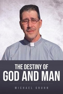 The Destiny Of God And Man - Gruhn, Michael