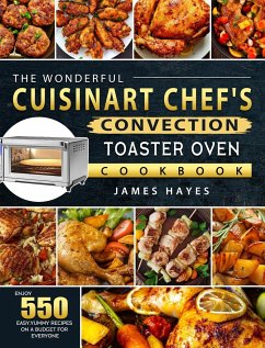 The Wonderful Cuisinart Chef's Convection Toaster Oven Cookbook - Hayes, James