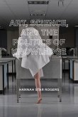 Art, Science, and the Politics of Knowledge (eBook, ePUB)