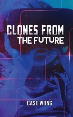 Clones from the Future (eBook, ePUB) - Case Wong