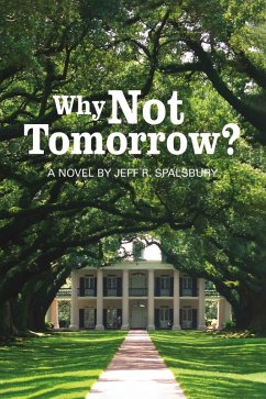 Why Not Tomorrow? (eBook, ePUB) - Spalsbury, Jeff R.