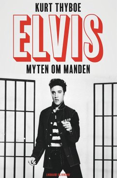 Elvis. Myten om manden - Thyboe, Kurt