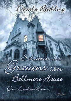 Schatten des Grauens über Bellmore House - Ein London-Krimi (eBook, ePUB) - Reichling, Dorothe