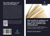 Hoe schrijf en publiceer je een wetenschappelijke paper van rommel naar duidelijkheid