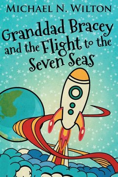 Granddad Bracey And The Flight To The Seven Seas - Wilton, Michael N.