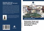 Kolonialer Staat und Urbanisierung in der Metropole Sokoto, Nordnigeria Kolonialer Staat und Urbanisierung in der Metropole Sokoto, Nordnigeria
