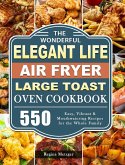 The Wonderful Elegant Life Air Fryer,Large Toast Oven Cookbook