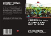 PROGRAMMES D'INNOVATION AGRICOLE DE LA RÉGION NORD-OUEST DU MEXIQUE