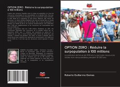 OPTION ZERO : Réduire la surpopulation à 100 millions - Gomes, Roberto Guillermo