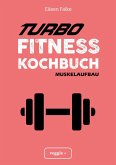 Turbo-Fitness-Kochbuch - Muskelaufbau (eBook, PDF)