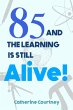 85 and the Learning is still Alive!... - Bild 1
