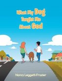 What My Dog Taught Me About God (eBook, ePUB) What My Dog Taught Me About God (eBook, ePUB)