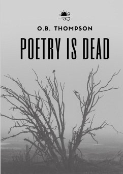 Poetry is Dead - Thompson, O. B.