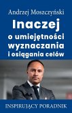 Inaczej o umiej¿tno¿ci wyznaczania i osi¿gania celów