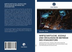 WIRTSCHAFTLICHE, SOZIALE UND ÖKOLOGISCHE BEITRÄGE DES STAHLSEKTORS - Silva, Glauber