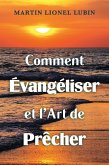 Comment Évangéliser et l'Art de Prêcher (eBook, ePUB) Comment Évangéliser et l'Art de Prêcher (eBook, ePUB)
