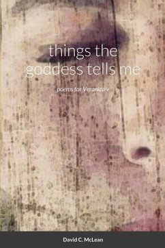 things the goddess tells me: poems for Veronica v - McLean, Davic C.; Falletta, Veronica