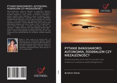 PYTANIE BANGSAMORO: AUTONOMIA, FEDERALIZM CZY NIEZALE¿NO¿¿? - Omar, Ibrahim