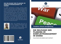 DIE RELEVANZ DER PLANUNG IM KONFLIKTMANAGEMENT IN GHANA - Aasoglenang, Thaddeus Arkum