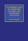 An Introduction to Geometric Algebra and Geometric Calculus