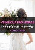 Veinticuatro horas en la vida de una mujer (eBook, ePUB)