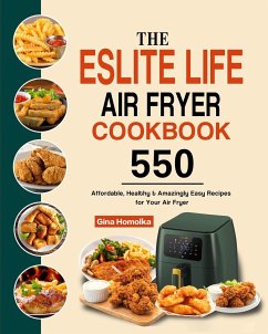 The ESLITE LIFE Air Fryer Cookbook - Homolka, Gina