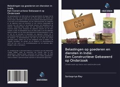 Belastingen op goederen en diensten in India: Een Constructieve Gebaseerd op Onderzoek - Ray, Sarbapriya