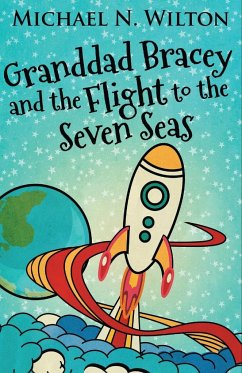 Granddad Bracey And The Flight To The Seven Seas - Wilton, Michael N.