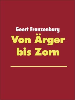 Von Ärger bis Zorn (eBook, ePUB) - Franzenburg, Geert