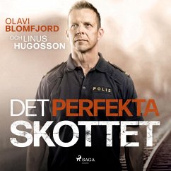 Det perfekta skottet : en polismans berättelse om gripandet av Sveriges värsta massmördare Mattias Flink (MP3-Download) - Blomfjord, Olavi; Hugosson, Linus