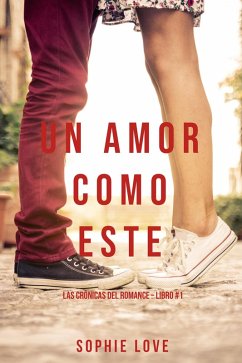 Cover Un Amor Como Este (Las Crónicas del Romance - Libro #1) (eBook, ePUB)