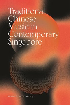 Traditional Chinese Music in Contemporary Singapore (eBook, ePUB) - Loh, Michelle; Sing, Lum Yan
