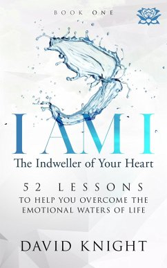 I AM I The Indweller of Your Heart-Book One (eBook, ePUB) - Knight, David