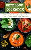 Keto Soup Cookbook: Delicious and Easy Ketogenic Soup for Low-Carb, High-Fat Recipes for Busy People on Keto Diet (eBook, ePUB)