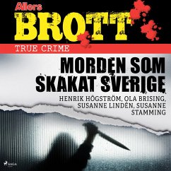 Morden som skakat Sverige (MP3-Download) - Högström, Henrik; Stamming, Susanne; Brising, Ola; Lindén, Susanne