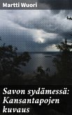 Savon sydämessä: Kansantapojen kuvaus (eBook, ePUB)