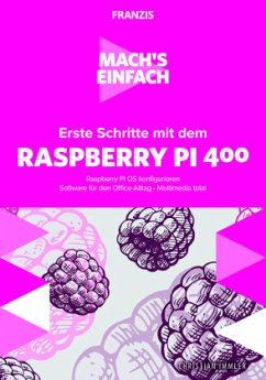 Mach's einfach: Erste Schritte mit Raspberry Pi 400 - Immler, Christian