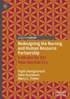 Redesigning the Nursing and Human Resource Partnership - Aungsuroch, Yupin;Gunawan, Joko;Fisher, Mary L.