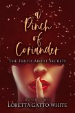 A Pinch of Coriander Book Two The Truth About Secrets (A Pinch of Coriander Trilogy, #2) (eBook, ePUB)