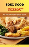 Soul Food Dessert: Soul Food With Easy and Delicious Recipes (eBook, ePUB)